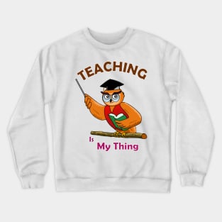 Teaching is My Thing Crewneck Sweatshirt